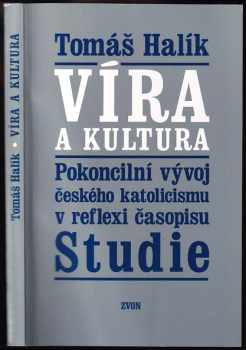 Víra a kultura : pokoncilní vývoj českého katolicismu v reflexi časopisu Studie - Tomáš Halík (1995, Zvon) - ID: 848930