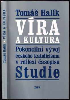 Tomáš Halík: Víra a kultura - pokoncilní vývoj českého katolicismu v reflexi časopisu Studie