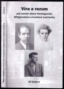 Víra a rozum pod zorným úhlem Kierkegaarda, Wittgensteina a kvantové mechaniky