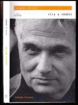 Víra a vědění ; Století a odpuštění : (rozhovor Michela Wieworky s Jacquesem Derridou)