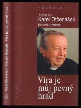 Bohumil Svoboda: Víra je můj pevný hrad