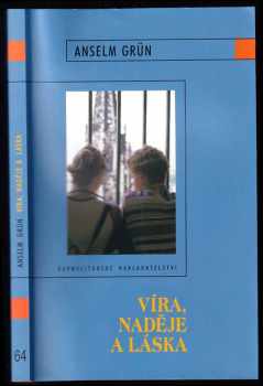 Anselm Grün: Víra, naděje a láska