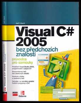 Visual C# 2005 - bez předchozích znalostí : průvodce pro samouky - Jeffrey A Kent, Jeffrey Alan Kent (2007, Computer Press) - ID: 653671