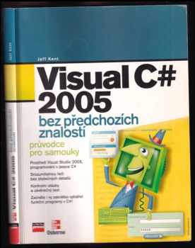 Visual C# 2005 - bez předchozích znalostí : průvodce pro samouky - Jeffrey A Kent, Jeffrey Alan Kent (2007, Computer Press) - ID: 528560