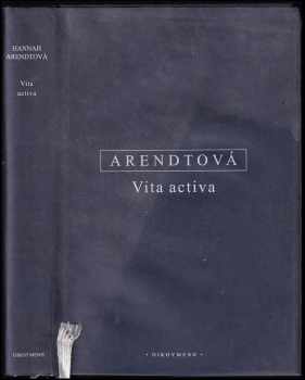 Hannah Arendt: Vita activa, neboli, O činném životě