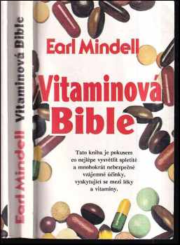 Earl Mindell: Vitaminová bible : Jak můžete žít zdravěji pomocí vhodných vitaminů a potravin?