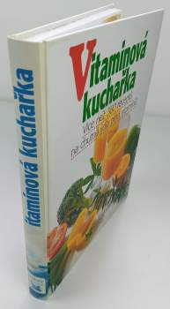 Vitaminová kuchařka : více než 380 receptů na chutná jídla plná vitaminů