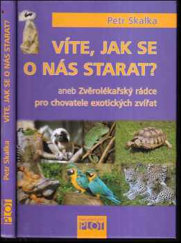 Víte, jak se o nás starat?, aneb, Zvěrolékařský rádce pro chovatele exotických zvířat