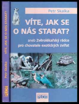 Petr Skalka: Víte, jak se o nás starat?, aneb, Zvěrolékařský rádce pro chovatele exotických zvířat