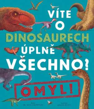 Víte o dinosaurech úplně všechno? - Omyl!