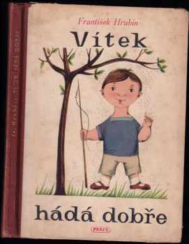 Vítek hádá dobře : [Verše pro děti] - František Hrubín (1946, Práce) - ID: 1095082