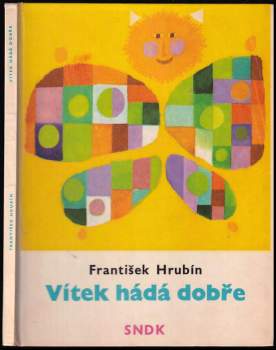 Vítek hádá dobře : Pro nejmenší - František Hrubín (1965, Státní nakladatelství dětské knihy) - ID: 758202