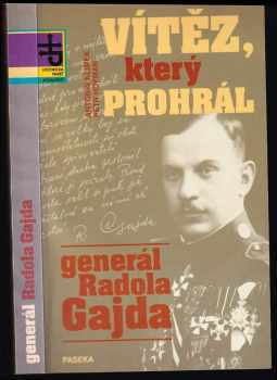Vítěz, který prohrál : generál Radola Gajda - Petr Hofman, Antonín Klimek (1995, Paseka) - ID: 517537