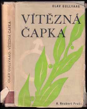 Vítězná čapka : román - Olav Gullvåg (1947, A. Neubert) - ID: 319179