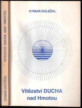 Otmar Doležal: Vítězství DUCHA nad Hmotou