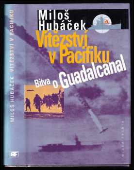 Miloš Hubáček: Vítězství v Pacifiku - bitva o Guadalcanal