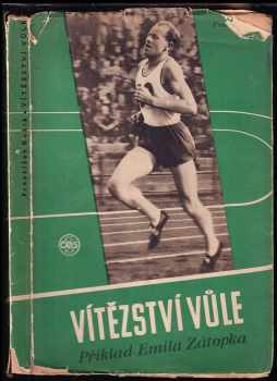 Vítězství vůle : příklad Emila Zátopka - František Kožík (1949, Československá obec sokolská) - ID: 743149