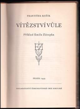 František Kožík: Vítězství vůle DEDIKACE / PODPIS FRANTIŠEK KOŽÍK A EMIL ZÁTOPEK