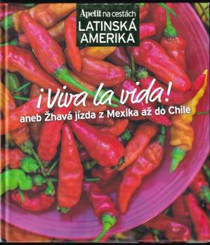 ¡Viva la vida!, aneb, Žhavá jídla z Mexika až do Chile