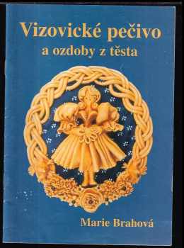 Marie Brahová: Vizovické pečivo a ozdoby z těsta
