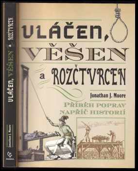 Jonathan J Moore: Vláčen, věšen a rozčtvrcen