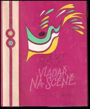Vladař na scéně - Robert Merle (1986, Odeon) - ID: 758360