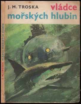 Vládce mořských hlubin : dobrodružný fantastický román - J. M Troska (1969, Kruh) - ID: 99861