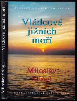 Vládcové jižních moří : záhady a zázraky Polynésie - Miloslav Stingl (1996, Naše vojsko) - ID: 814340