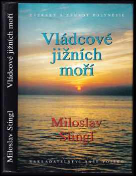 Vládcové jižních moří : záhady a zázraky Polynésie - Miloslav Stingl (1996, Naše vojsko) - ID: 788749