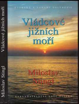 Vládcové jižních moří : záhady a zázraky Polynésie - Miloslav Stingl (1996, Naše vojsko) - ID: 522912