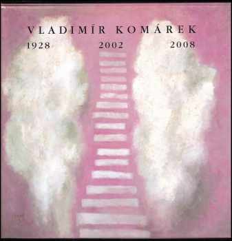 Miroslav Kudrna: Vladimír Komárek 1928, 2002, 2008