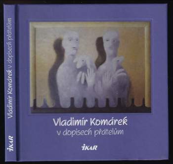 Vladimír Komárek: Vladimír Komárek v dopisech přátelům