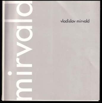 Jiří Valoch: Vladislav Mirvald