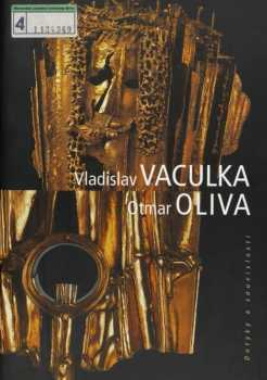 Vladislav Vaculka, Otmar Oliva