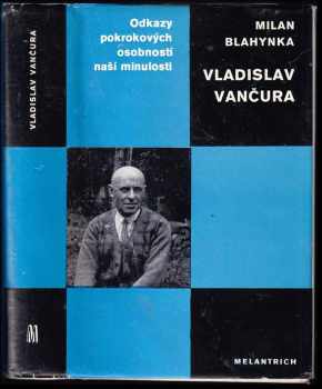 Milan Blahynka: Vladislav Vančura : Studie o V. Vančurovi s ukázkami z díla