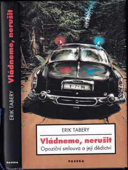 Vládneme, nerušit : opoziční smlouva a její dědictví - Erik Tabery (2006, Paseka) - ID: 1031746