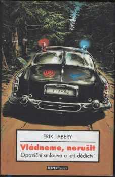 Vládneme, nerušit : opoziční smlouva a její dědictví - Erik Tabery (2008, Respekt Publishing) - ID: 1207495