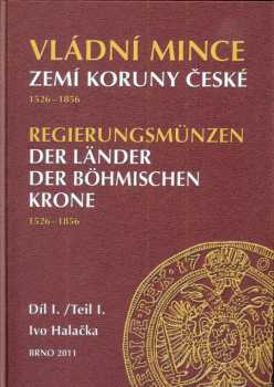 Ivo Halačka: Vládní mince zemí Koruny české (Čechy, Morava, Slezsko)