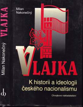 Vlajka : k historii a ideologii českého nacionalismu
