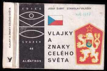 Vlajky a znaky celého světa - Josef Šubrt (1977, Albatros) - ID: 675582