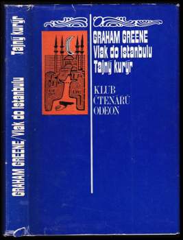 Graham Greene: Vlak do Istanbulu ; Tajný kurýr