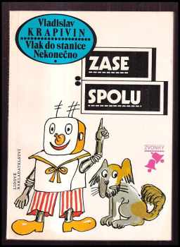 Vlak do stanice Nekonečno : Pro čtenáře od 9 let : [Sv.] 3 - Zase spolu - Vladislav Petrovič Krapivin (1990, Lidové nakladatelství) - ID: 184196