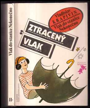 Vladislav Petrovič Krapivin: Vlak do stanice Nekonečno - Ztracený vlak 2. díl : Pro čtenáře od 9 let