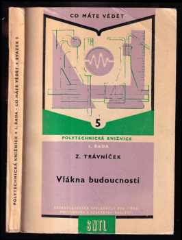 Vlákna budoucnosti - Zdeněk Trávníček (1959, Státní nakladatelství technické literatury) - ID: 232007