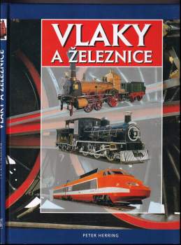 Peter J Herring: Vlaky a železnice