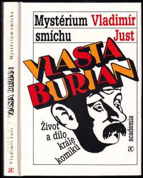 Vladimír Just: Vlasta Burian : Mystérium smíchu : Život a dílo krále komiků