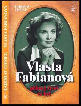 Vlasta Fabianová : --pěknej život to byl - Ladislav Chmel (2005, Petrklíč) - ID: 758114