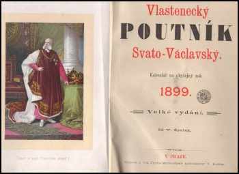 Vlastenecký poutník Svato-Václavský. Kalendář na obyčejný rok 1899, velké vydání