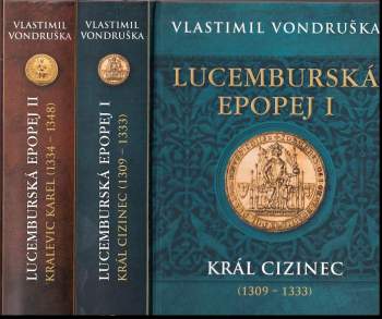 Vlastimil Vondruška  Lucemburská epopej  - Král cizinec + Kralevic Karel