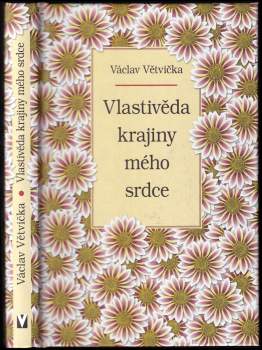 Václav Větvička: Vlastivěda krajiny mého srdce